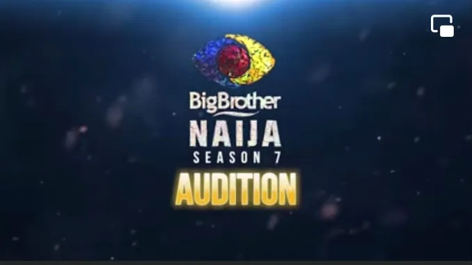 Big Brother Naija Season 7: Audition Begins  